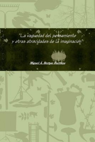 Carte Vaguedad Del Pensamiento y Otras Atrocidades De La Imaginacion Miguel Angel Bernao Burrieza