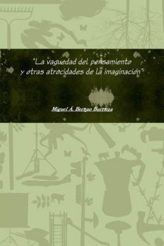 Kniha Vaguedad Del Pensamiento y Otras Atrocidades De La Imaginacion Miguel Angel Bernao Burrieza