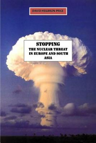 Libro Stopping the Nuclear Threat in Europe and South Asia David Heilbron Price