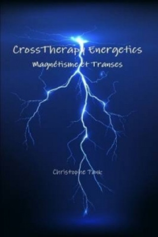 Könyv CrossTherapy Energetics : Magnetisme et Transes Christophe Pank