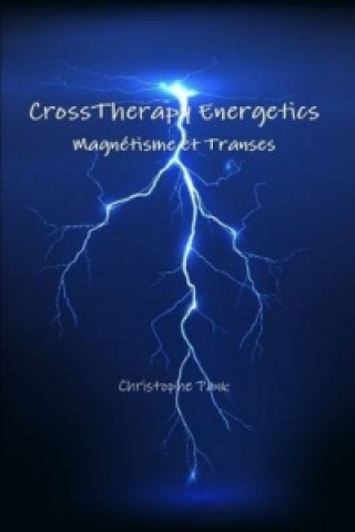 Książka CrossTherapy Energetics : Magnetisme et Transes Christophe Pank