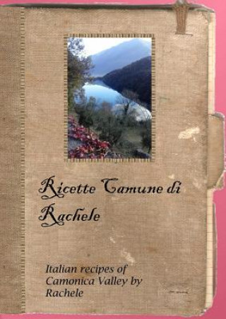 Kniha Ricette Camune di Rachele Debora Tonella