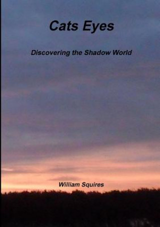 Carte Cats Eyes - Discovering the Shadow World William Squires