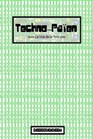 Könyv Techno-Paien - WWW.La-Voie-De-La-Toile.Com- Antinous Seranill