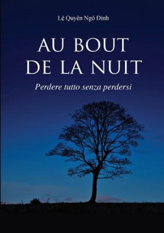 Könyv Au Bout De La Nuit Perdere Tutto Senza Perdersi Le Quyen Ngo Dinh