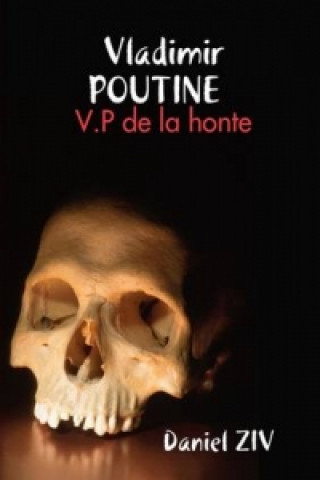 Boek Vladimir Poutine : V.P De La Honte Daniel Ziv