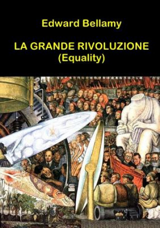 Könyv Grande Rivoluzione (Equality) Edward Bellamy
