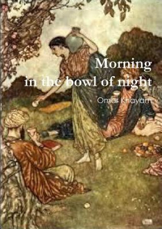 Kniha Morning in the Bowl of Night Omar Khayam