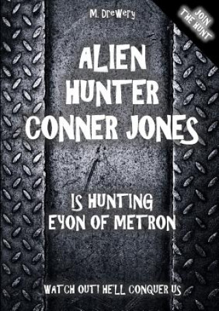 Könyv Alien Hunter Conner Jones - Eyon of Metron M. Drewery