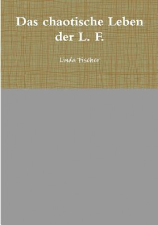 Kniha Chaotische Leben Der L. F. Linda Fischer