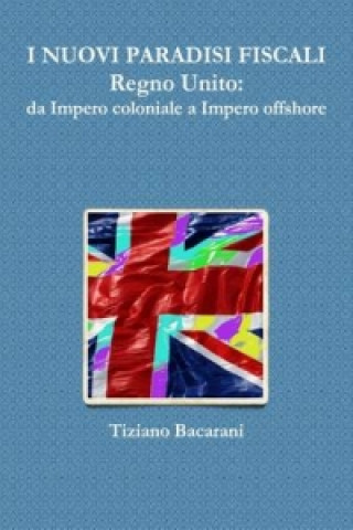 Kniha I Nuovi Paradisi Fiscali Regno Unito Tiziano Bacarani