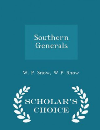 Carte Southern Generals - Scholar's Choice Edition W P Snow