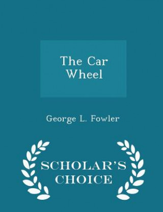 Carte Car Wheel - Scholar's Choice Edition George L Fowler