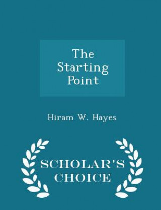 Kniha Starting Point - Scholar's Choice Edition Hiram W Hayes