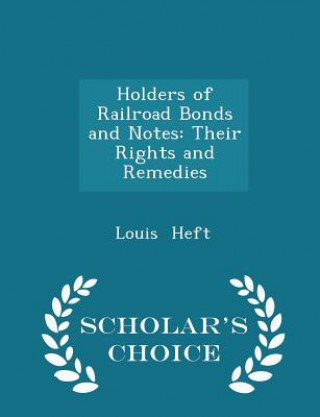 Książka Holders of Railroad Bonds and Notes Louis Heft