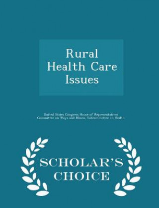 Książka Rural Health Care Issues - Scholar's Choice Edition 