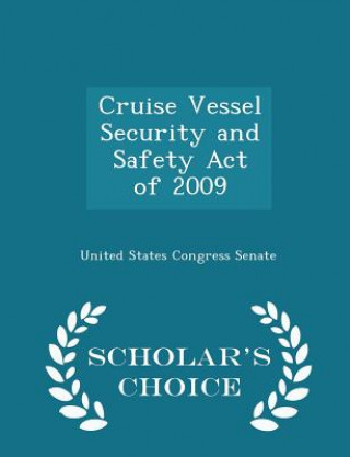 Kniha Cruise Vessel Security and Safety Act of 2009 - Scholar's Choice Edition 