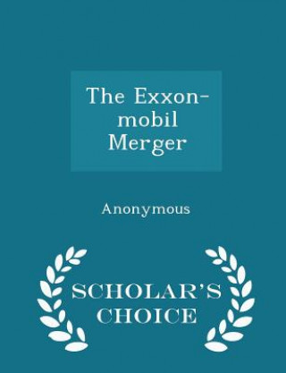 Libro EXXON-Mobil Merger - Scholar's Choice Edition 