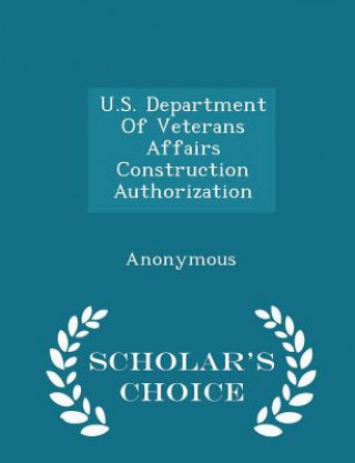 Könyv U.S. Department of Veterans Affairs Construction Authorization - Scholar's Choice Edition 