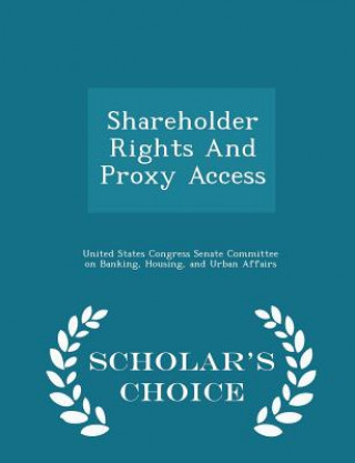 Kniha Shareholder Rights and Proxy Access - Scholar's Choice Edition 
