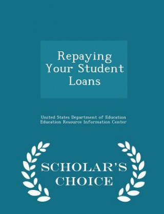 Carte Repaying Your Student Loans - Scholar's Choice Edition 