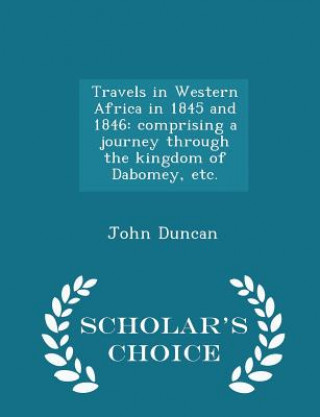 Könyv Travels in Western Africa in 1845 and 1846 Duncan
