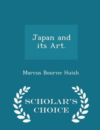 Βιβλίο Japan and Its Art. - Scholar's Choice Edition Marcus Bourne Huish