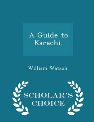 Carte Guide to Karachi. - Scholar's Choice Edition Watson