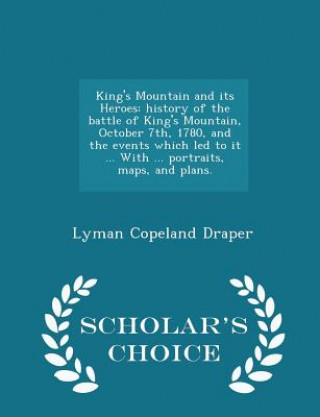 Kniha King's Mountain and Its Heroes Lyman Copeland Draper