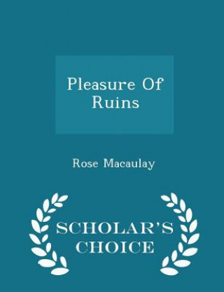 Book Pleasure of Ruins - Scholar's Choice Edition Macaulay