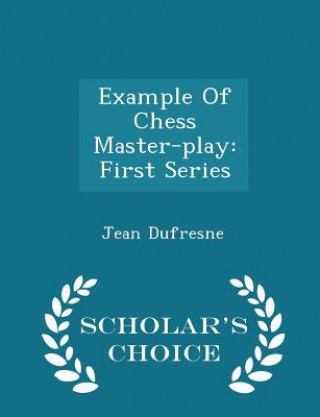 Könyv Example of Chess Master-Play Jean DuFresne