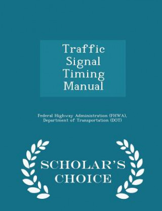 Książka Traffic Signal Timing Manual - Scholar's Choice Edition 