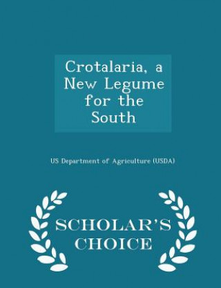 Kniha Crotalaria, a New Legume for the South - Scholar's Choice Edition 