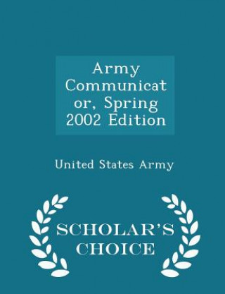 Carte Army Communicator, Spring 2002 Edition - Scholar's Choice Edition 