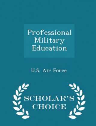 Könyv Professional Military Education - Scholar's Choice Edition 