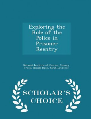 Kniha Exploring the Role of the Police in Prisoner Reentry - Scholar's Choice Edition Ronald (Millersville University) Davis