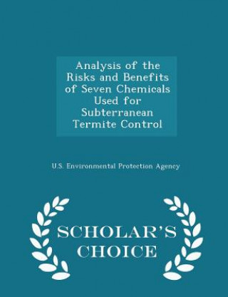 Βιβλίο Analysis of the Risks and Benefits of Seven Chemicals Used for Subterranean Termite Control - Scholar's Choice Edition 