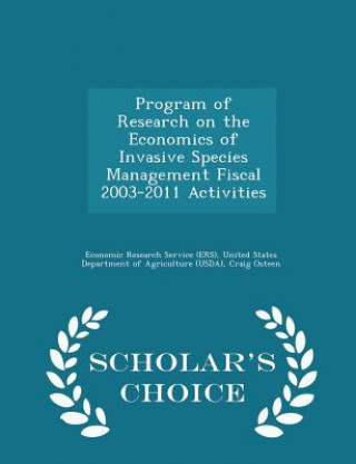 Kniha Program of Research on the Economics of Invasive Species Management Fiscal 2003-2011 Activities - Scholar's Choice Edition William Hahn