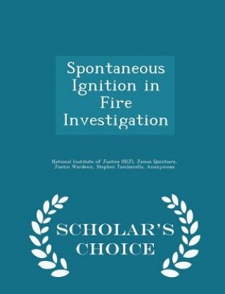 Książka Spontaneous Ignition in Fire Investigation - Scholar's Choice Edition Justin Wardenn