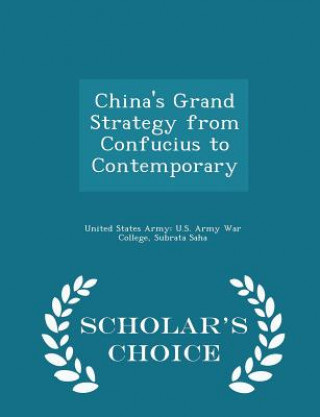 Knjiga China's Grand Strategy from Confucius to Contemporary - Scholar's Choice Edition Subrata Saha