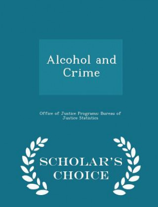 Kniha Alcohol and Crime - Scholar's Choice Edition 