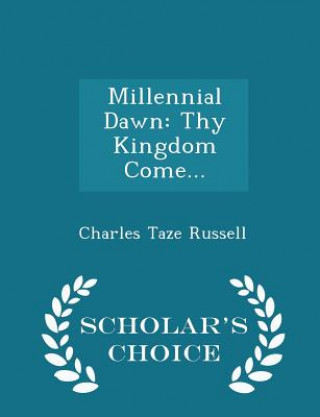 Könyv Millennial Dawn Charles Taze Russell