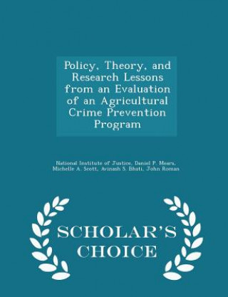 Książka Policy, Theory, and Research Lessons from an Evaluation of an Agricultural Crime Prevention Program - Scholar's Choice Edition Michelle a Scott