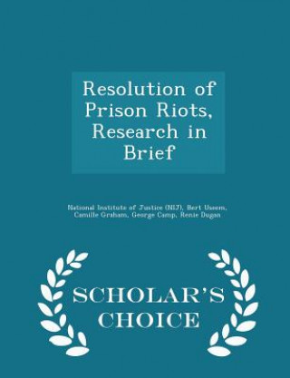Carte Resolution of Prison Riots, Research in Brief - Scholar's Choice Edition Camille Graham