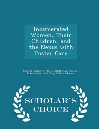 Libro Incarcerated Women, Their Children, and the Nexus with Foster Care - Scholar's Choice Edition Roland Holst