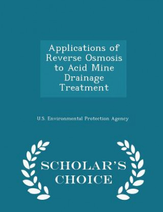 Carte Applications of Reverse Osmosis to Acid Mine Drainage Treatment - Scholar's Choice Edition 