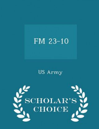 Buch FM 23-10 - Scholar's Choice Edition 