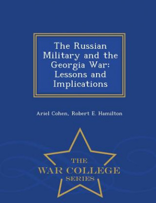 Kniha Russian Military and the Georgia War Robert E Hamilton