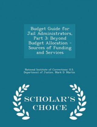 Könyv Budget Guide for Jail Administrators, Part 3 Mark D Martin
