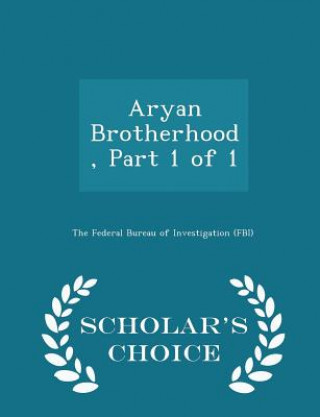 Kniha Aryan Brotherhood, Part 1 of 1 - Scholar's Choice Edition 